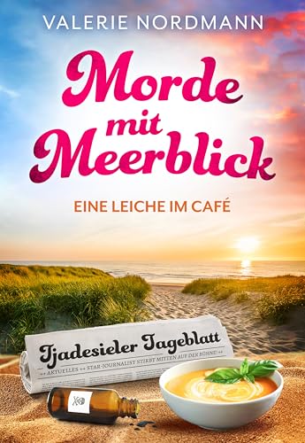 Morde mit Meerblick: Eine Leiche im Café: Sarkastischer Nordseekrimi (Kea Klaasens Morde mit Meerblick)