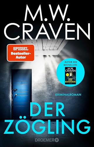 Der Zögling: Kriminalroman | Vorgeschichte zum Bestseller "Der Botaniker" von MW Craven, ausgezeichnet mit dem CWA Gold Dagger Award (Washington Poe und Tilly Bradshaw ermitteln 1)