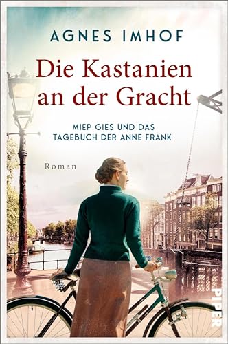 Die Kastanien an der Gracht – Miep Gies und das Tagebuch der Anne Frank: Roman
