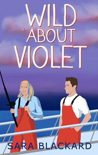 Wild about Violet: Von besten Freunden bis hin zu Liebenden, Abenteuerromantik (Wilde Herzen Alaskas 2)