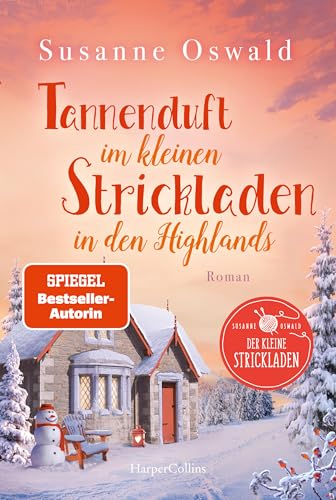 Tannenduft im kleinen Strickladen in den Highlands: Roman | Mit kreativen Strickanleitungen | Winter, Wolle und Alpakas | Band 6 von der Erfolgsautorin Susanne Oswald (Der kleine Strickladen)