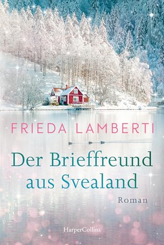 Der Brieffreund aus Svealand: Roman | Der neue Schweden-Roman von Frieda Lamberti I Eine Geschichte über Freundschaft und Familie, der perfekte Winterroman