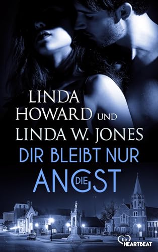 Dir bleibt nur die Angst (Romance trifft Spannung - Die besten Romane von Linda Howard bei beHEARTBEAT 15)