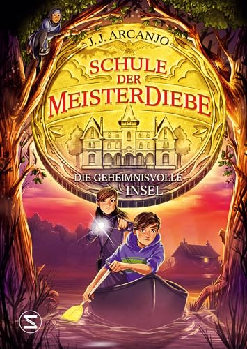 Schule der Meisterdiebe: Die geheimnisvolle Insel: »Hogwarts«-Charme trifft auf »Herr der Diebe« | Band 3 des Crookhaven-Abenteuers | »Eines der besten Kinderbücher 2023« Sunday Times