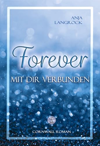 Forever: Mit dir verbunden (Forever Cornwall Reihe 7)