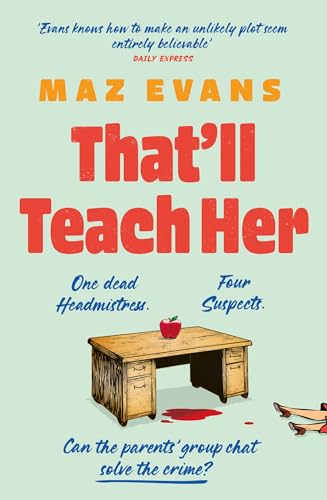 That'll Teach Her: One dead headmistress. Four suspects. Only the parents’ chat group can solve the crime...