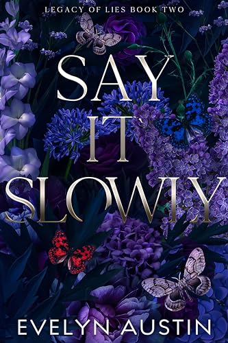 Say It Slowly : A Dark College Romance (Legacy of Lies Book 2)