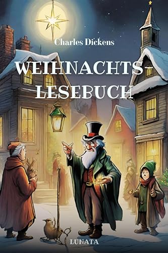 Charles Dickens Weihnachtslesebuch: Die schönsten Weihnachtsgeschichten