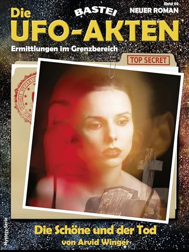 Die UFO-AKTEN 69: Die Schöne und der Tod
