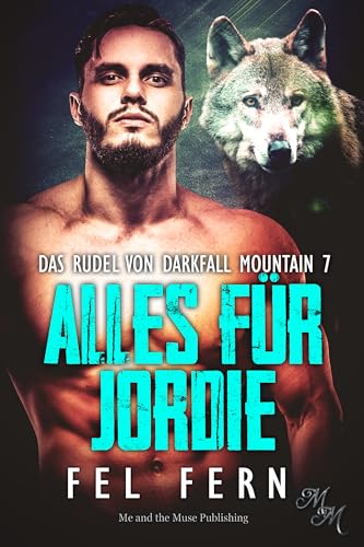 Alles für Jordie (Das Rudel von Darkfall Mountain 7)