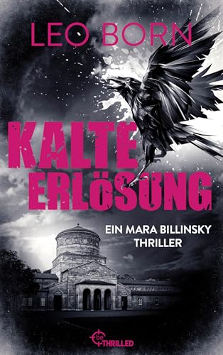 Kalte Erlösung: Ein Mara-Billinsky-Thriller (Ein Fall für Mara Billinsky 9)