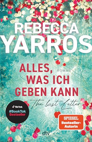 Alles, was ich geben kann – The Last Letter: Roman | »Eine ergreifende, herzzerreißende und zutiefst inspirierende Liebesgeschichte.« InTouch Weekly