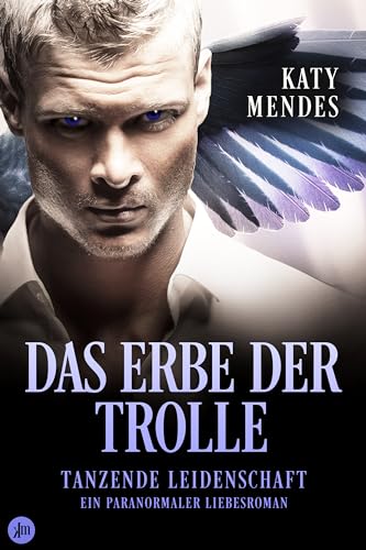 Das Erbe der Trolle: Tanzende Leidenschaft (Ein paranormaler Liebesroman)