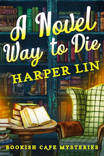 A Novel Way to Die: A Bookish Cafe Mystery