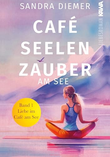 Café Seelenzauber am See: Liebe im Café am See (Band 1). Humorvoller Roman zum Wohlfühlen mit Tiefgang. Cozy Vibes.