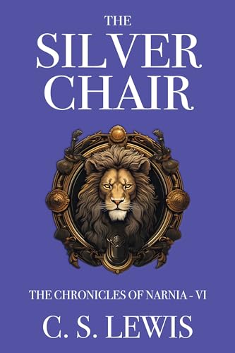 The Silver Chair (The Chronicles of Narnia Book 6)