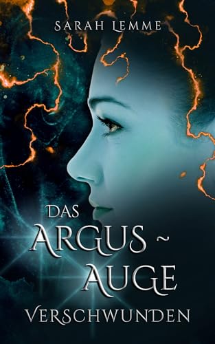Das Argus-Auge: Verschwunden (Argus-Trilogie 2)