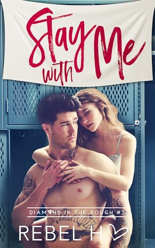 Stay With Me: New-Adult-Liebesroman (Diamond in The Rough 3)