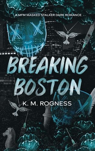 Breaking Boston: A MFM Masked Stalker Dark Romance