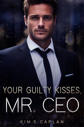 Your Guilty Kisses, Mr. CEO (Billionaires and Bosses 3)