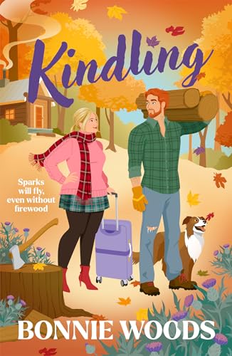Kindling: The bestselling spicy grumpy-sunshine lumberjack funny romance, set in Scotland (Scottish Spice, Book 1)