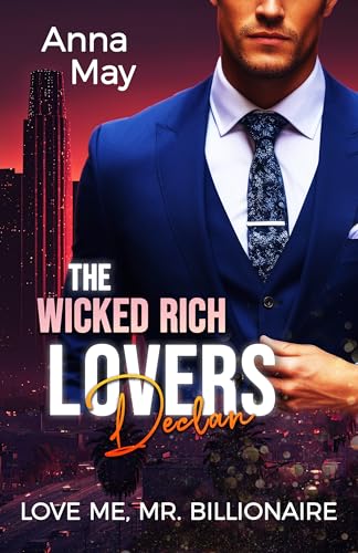 Love Me, Mr. Billionaire: Alles nur ein Deal? (The Wicked Rich Lovers 7)