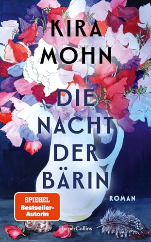 Die Nacht der Bärin: Roman | SPIEGEL-Bestsellerautorin Kira Mohn von einer neuen Seite | Aufarbeitung der Vergangenheit und Trauma | Opfer häuslicher Gewalt | Mutter-Tochter-Beziehungen