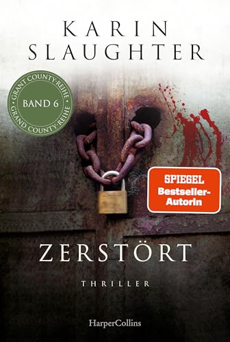 Zerstört: Thriller | Von der SPIEGEL-Bestsellerautorin | Ein neuer und gefährlicher Fall für Sara Linton (Grant-County-Serie 6)