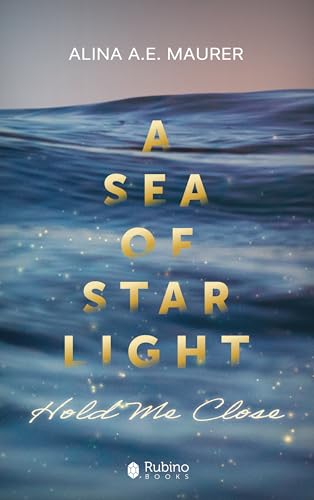 Hold Me Close: A Sea of Startlight 2 (A Sea of Starlight)