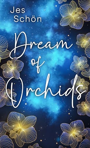 Dream of Orchids : Liebesroman (Friends to Lovers - He falls first)