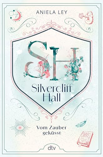 Silvercliff Hall – Vom Zauber geküsst: Light-Academia-Romantasy mit charmantem Oxford-Setting (Die Silvercliff-Hall-Reihe 1)