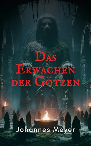 Das Erwachen der Götzen: Rituale der Vergangenheit
