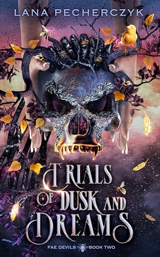 Trials of Dusk and Dreams: A Dark Romantasy (Fae Devils Book 2)