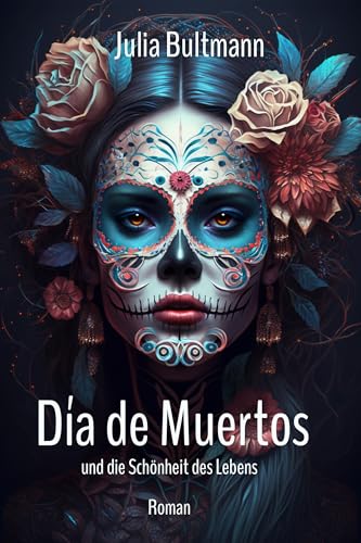 Día de Muertos und die Schönheit des Lebens