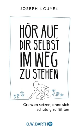 Hör auf, dir selbst im Weg zu stehen: Grenzen setzen, ohne sich schuldig zu fühlen | Grenzen setzen als Schlüssel zu Selbstachtung und innerem Frieden | Der Ratgeber im Handtaschenformat