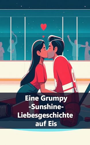 Mit dem Feind punkten: Eine Grumpy-Sunshine-Liebesgeschichte auf Eis