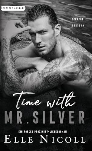 Time with Mr. Silver: Ein Forced Proximity-Liebesroman (Die Männer 7)