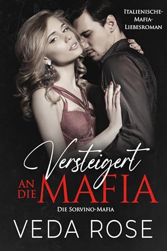Versteigert an die Mafia: Italienische-Mafia-Liebesroman (Die Sorvino-Mafia 8)