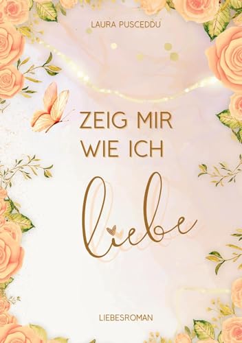 Zeig mir wie ich liebe (Zeig-mir-Trilogie 1)