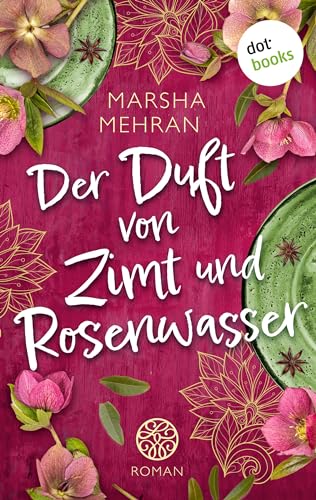 Der Duft von Zimt und Rosenwasser: Roman: Ein Café in Irland 2 | Drei Schwestern, ein kleines Dorf und der Zauber der persischen Küche