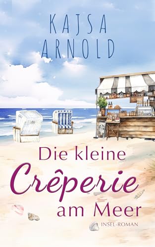 Die kleine Crêperie am Meer (Insel-Romane 3)