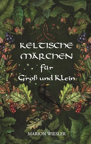 Keltische Märchen für Groß und Klein: Geschichten der keltischen Tradition