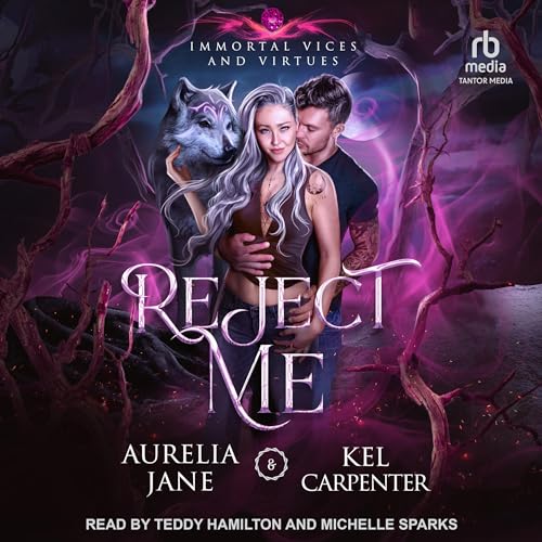 Reject Me: Immortal Vices and Virtues, Book 1