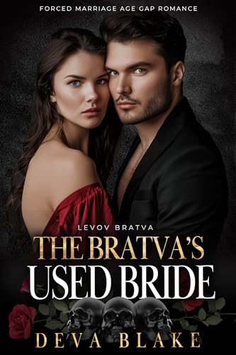 The Bratva’s Used Bride: Forced Marriage Age Gap Romance (Levov Bratva Book 7)