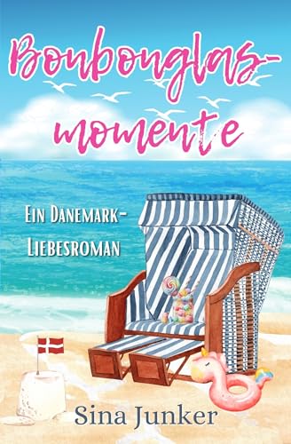 Bonbonglasmomente: Ein Dänemark-Liebesroman (Ostseeträume / Ferienhausliebe 2)