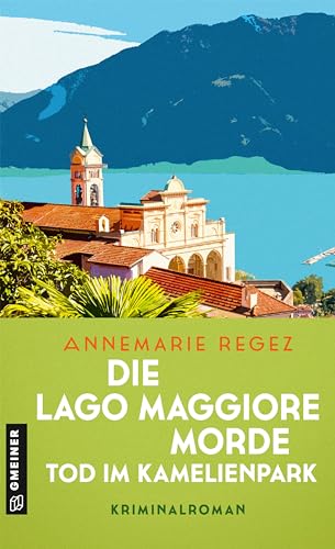 Die Lago Maggiore-Morde - Tod im Kamelienpark: Kriminalroman (Commissaria Casanova 2)