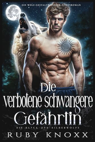 Die verbotene schwangere Gefährtin: Ein Wolf-Gestaltwandler-Liebesroman (Die Black-Ops-Silberwölfe, Band 4)