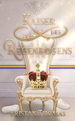 Kaiser des Regenbogens: Royal Gay Romance