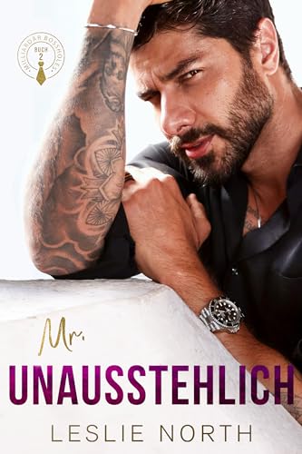 Mr. Unausstehlich: Ein Bosshole-Griesgram/ Sonnenschein-Milliardärs-Liebesroman (Milliardär Bossholes 2)