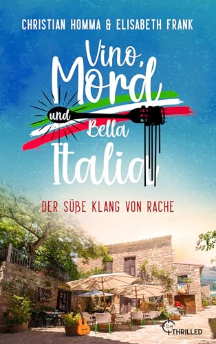Vino, Mord und Bella Italia! Folge 6: Der süße Klang von Rache (Anna und der Commissario - Eine Toskana-Krimi-Serie)